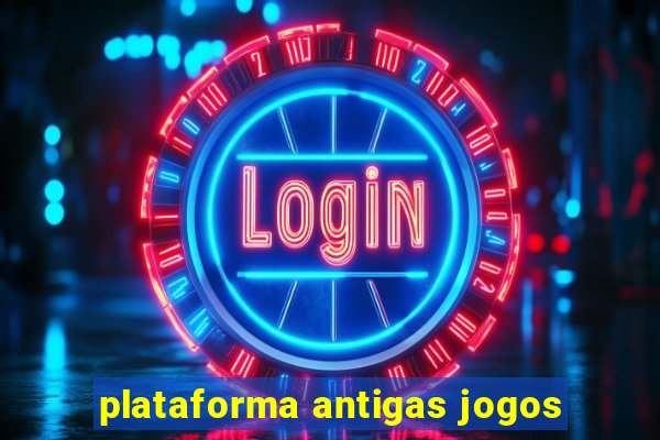 plataforma antigas jogos